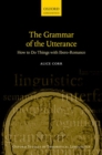 The Grammar of the Utterance : How to Do Things with Ibero-Romance - Book