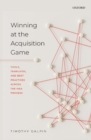 Winning at the Acquisition Game : Tools, Templates, and Best Practices Across the M&A Process - Book
