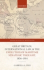 Great Britain, International Law, and the Evolution of Maritime Strategic Thought, 1856–1914 - Book