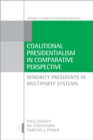 Coalitional Presidentialism in Comparative Perspective : Minority Presidents in Multiparty Systems - Book