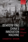 Demystifying China's Innovation Machine : Chaotic Order - Book