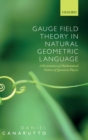 Gauge Field Theory in Natural Geometric Language : A revisitation of mathematical notions of quantum physics - Book