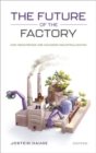The Future of the Factory : How Megatrends are Changing Industrialization - Book