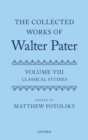 The Collected Works of Walter Pater: Classical Studies : Volume 8 - Book