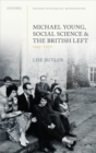 Michael Young, Social Science, and the British Left, 1945-1970 - Book