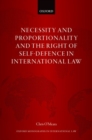 Necessity and Proportionality and the Right of Self-Defence in International Law - Book