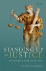 Standing Up for Justice : The Challenges of Trying Atrocity Crimes - Book