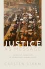 Justice as Message : Expressivist Foundations of International Criminal Justice - Book