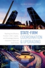 State-Firm Coordination and Upgrading : Reaching the Efficiency Frontier in Skill-, Capital-, and Knowledge-Intensive Industries in Spain and South Korea - Book