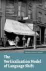 The Verticalization Model of Language Shift : The Great Change in American Communities - Book