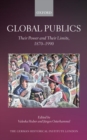 Global Publics : Their Power and their Limits, 1870-1990 - Book