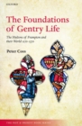 The Foundations of Gentry Life : The Multons of Frampton and their World 1270-1370 - Book