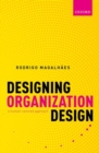 Designing Organization Design : A Human-Centred Approach - Book