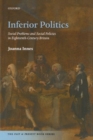 Inferior Politics : Social Problems and Social Policies in Eighteenth-Century Britain - Book
