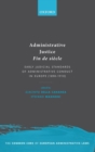 Administrative Justice Fin de siecle : Early Judicial Standards of Administrative Conduct in Europe (1890-1910) - Book