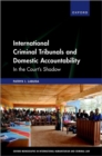 International Criminal Tribunals and Domestic Accountability : In the Court's Shadow - Book