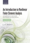 An Introduction to Nonlinear Finite Element Analysis Second Edition : with applications to heat transfer, fluid mechanics, and solid mechanics - Book
