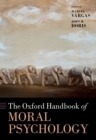 The Oxford Handbook of Moral Psychology - Book