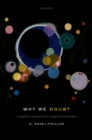 Why We Doubt : A Cognitive Account of Our Skeptical Inclinations - eBook