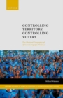 Controlling Territory, Controlling Voters : The Electoral Geography of African Campaign Violence - Book