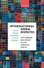 International Norm Disputes : The Link between Contestation and Norm Robustness - eBook