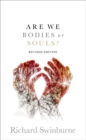 Are We Bodies or Souls? : Revised edition - Book