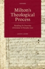 Milton's Theological Process : Reading De Doctrina Christiana and Paradise Lost - Book