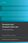 Secession and European Union Law : The Deferential Attitude - eBook