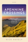 Apennine Crossings : Travellers on the Edge of Tuscany - Book