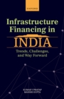 Infrastructure Financing in India : Trends, Challenges, and Way Forward - eBook