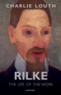 Rilke : The Life of the Work - Book