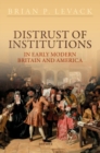 Distrust of Institutions in Early Modern Britain and America - Book
