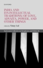 India and Its Intellectual Traditions: Of Love, Advaita, Power, and Other Things : Backwaters Collective on Metaphysics and Politics III - Book