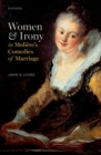 Women and Irony in Moliere's Comedies of Marriage - Book