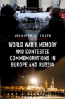World War II Memory and Contested Commemorations in Europe and Russia - Book