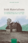 Irish Materialisms : The Nonhuman and the Making of Colonial Ireland, 1690-1830 - eBook