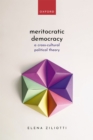 Meritocratic Democracy : A Cross-Cultural Political Theory - eBook
