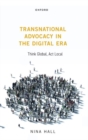 Transnational Advocacy in the Digital Era : Think Global, Act Local - Book
