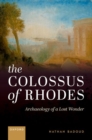 The Colossus of Rhodes : Archaeology of a Lost Wonder - Book