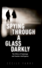 Spying Through a Glass Darkly : The Ethics of Espionage and Counter-Intelligence - Book