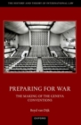Preparing for War: The Making of the 1949 Geneva Conventions - Book