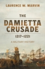 The Damietta Crusade, 1217-1221 - Book