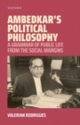 Ambedkar's Political Philosophy : A Grammar of Public Life from the Social Margins - Book