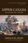 Upper Canada : The Formative Years, 1784-1841 - Book