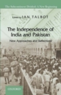 The Independence of India and Pakistan : New Approaches and Reflections - Book