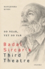 So Near, Yet So Far : Badal Sircaraâ‚¬â„¢s Third Theatre - eBook