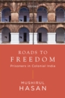 Roads to Freedom : Prisoners in Colonial India - eBook