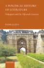 A Political History of Literature : Vidyapati and the Fifteenth Century - Pankaj Jha