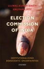 Election Commission of India : Institutionalising Democratic Uncertainties - eBook