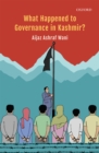 What Happened to Governance in Kashmir? - eBook